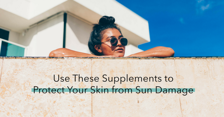 List of Supplements to Protect your Skin from Sun Damage